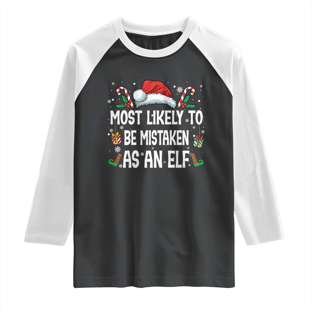 Family Matching Christmas Raglan Shirt Funny Most Likely To Be Mistaken As An Elf TS10 Black White Print Your Wear