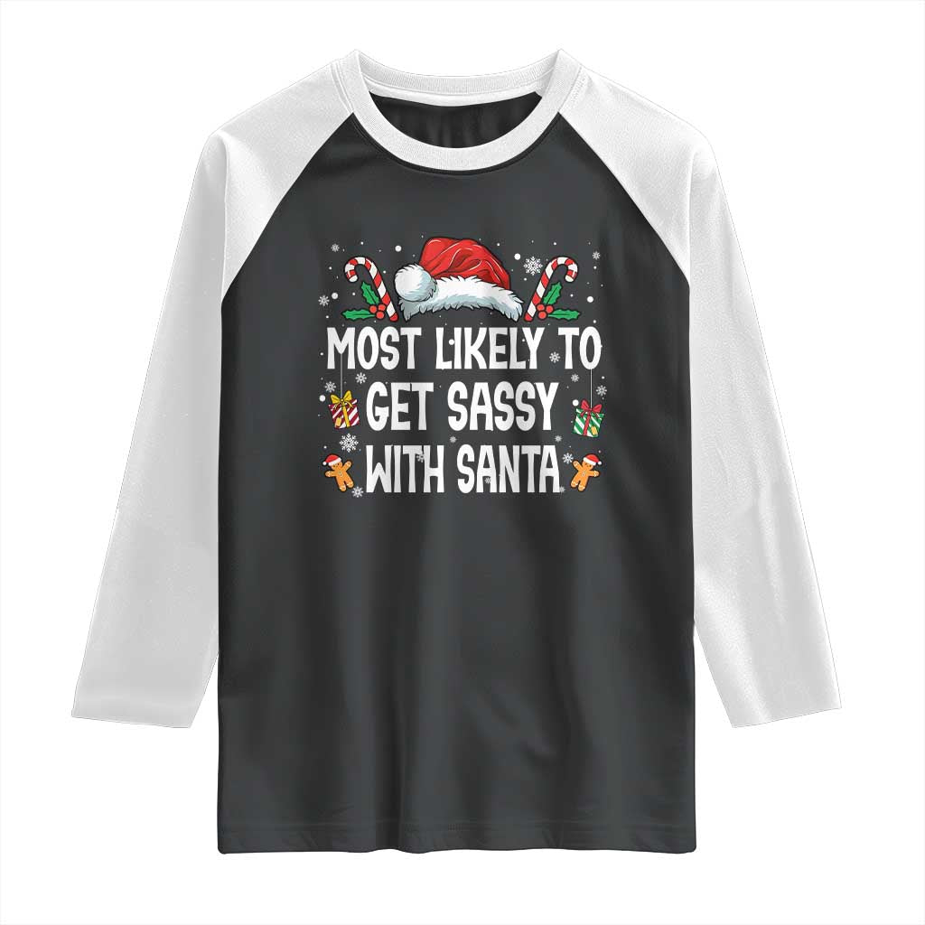 Family Matching Christmas Raglan Shirt Funny Most Likely To Get Sassy With Santa TS10 Black White Print Your Wear
