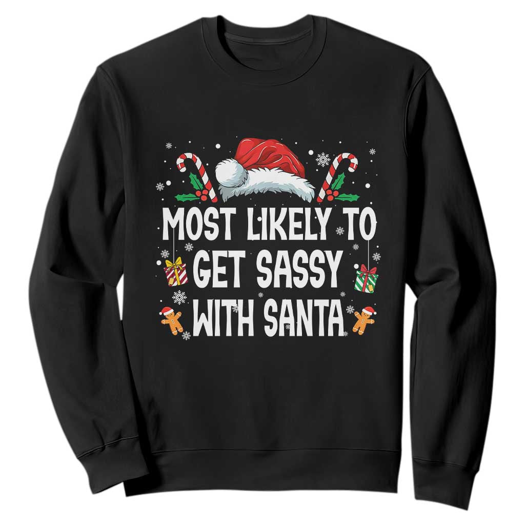 Family Matching Christmas Sweatshirt Funny Most Likely To Get Sassy With Santa TS10 Black Print Your Wear
