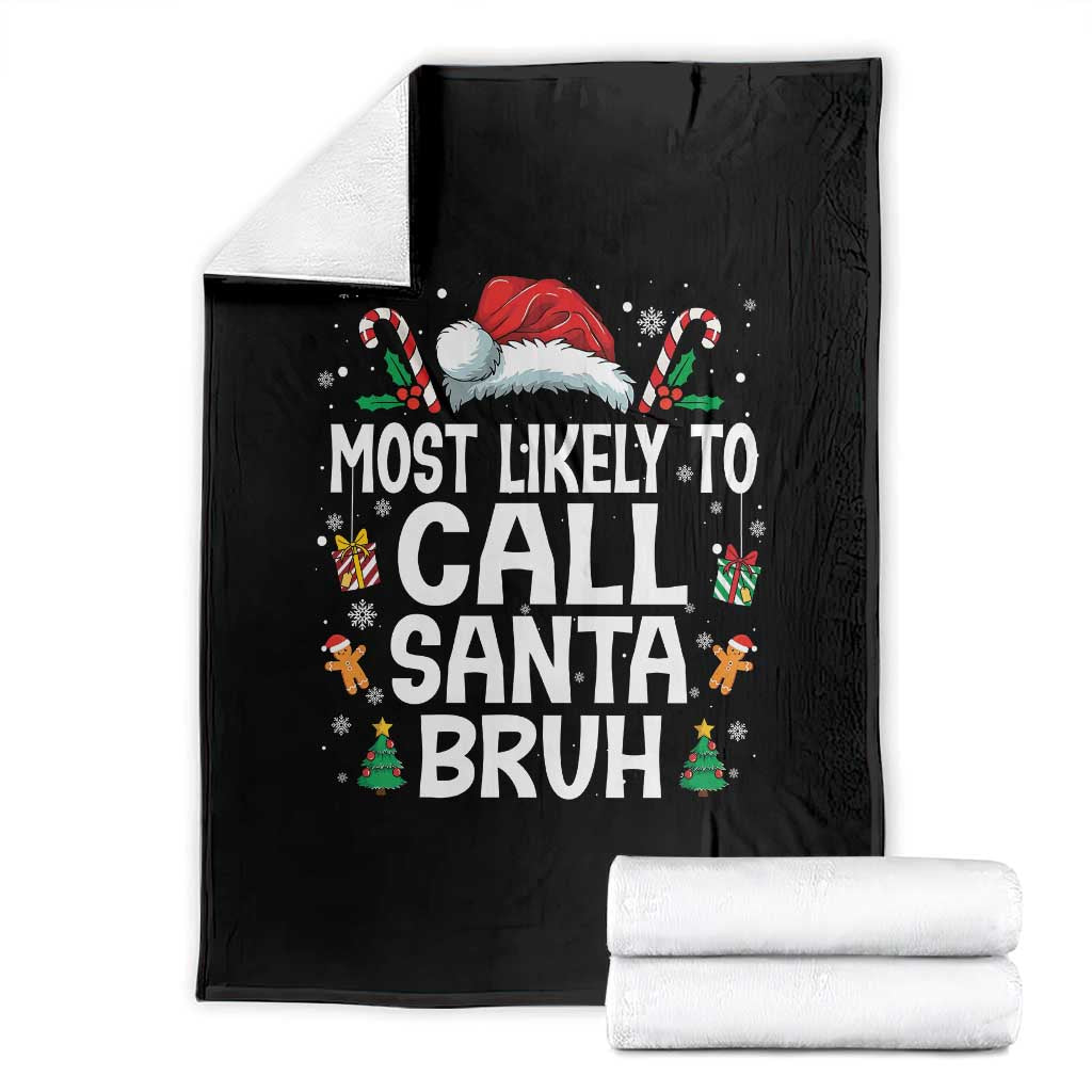 Family Matching Christmas Throw Blanket Most Likely to Call Santa Bruh TS10 Black Print Your Wear