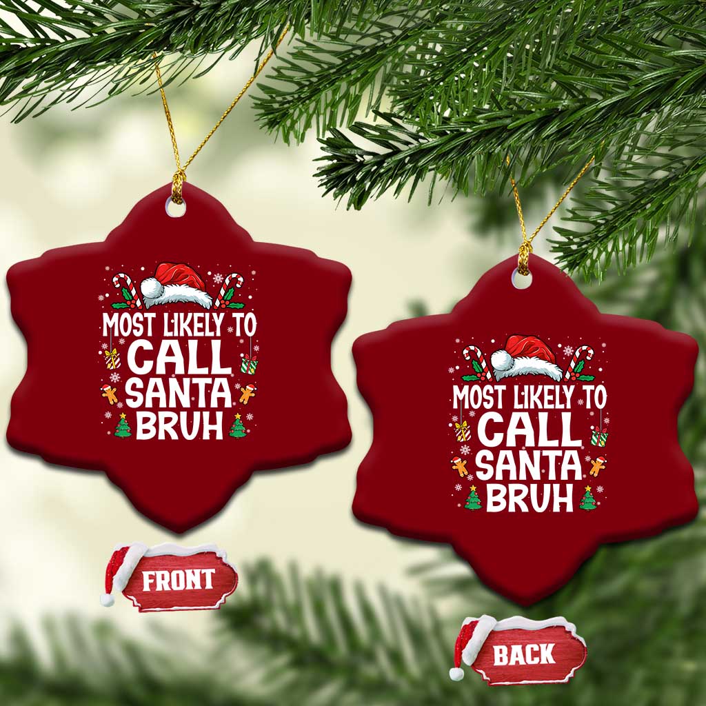 Family Matching Christmas Ceramic Ornament Most Likely to Call Santa Bruh TS10 Print Your Wear