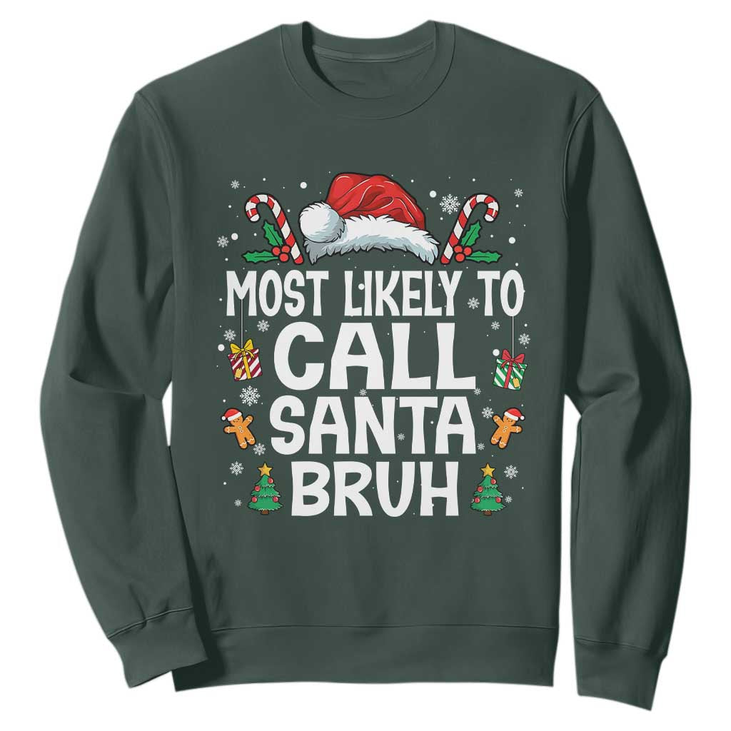 Family Matching Christmas Sweatshirt Most Likely to Call Santa Bruh TS10 Dark Forest Green Print Your Wear