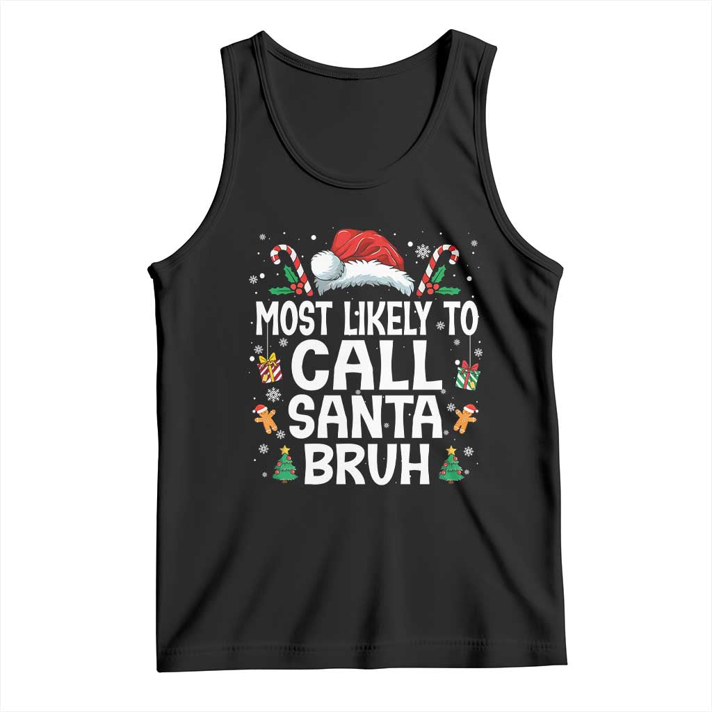 Family Matching Christmas Tank Top Most Likely to Call Santa Bruh TS10 Black Print Your Wear