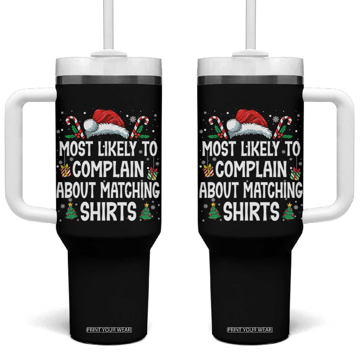 Family Matching Christmas Tumbler With Handle Funny Most Likely To Complain About Matching Shirts TS10 One Size: 40 oz Black Print Your Wear