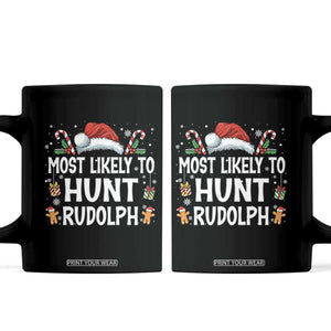 Family Matching Christmas Coffee Mug Most Likely To Hunt Rudolph TS10 Black Print Your Wear