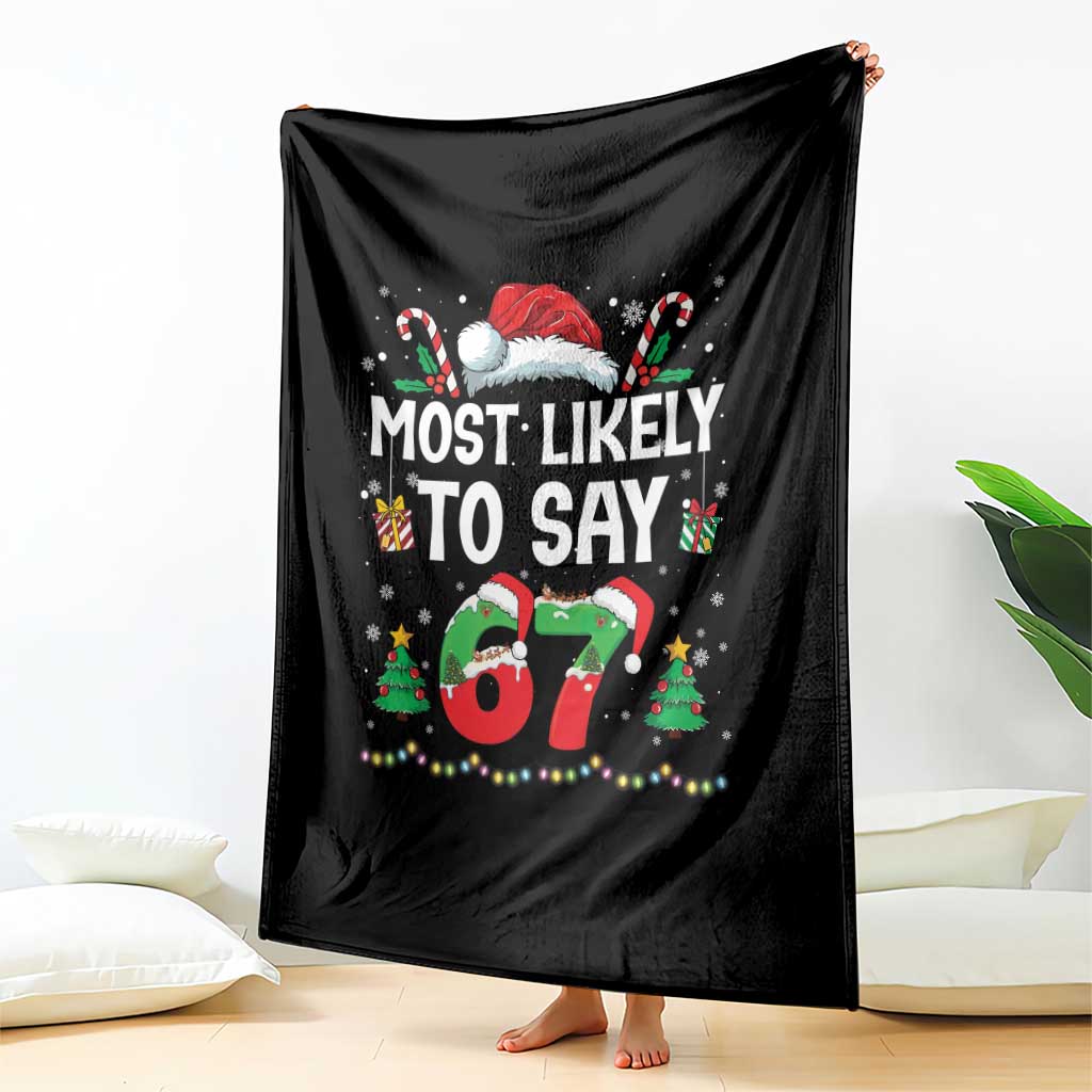 67 Christmas Throw Blanket Most Likely To 6 7 Meme Gen Alpha Slang TS10 Print Your Wear