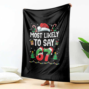 67 Christmas Throw Blanket Most Likely To 6 7 Meme Gen Alpha Slang TS10 Print Your Wear