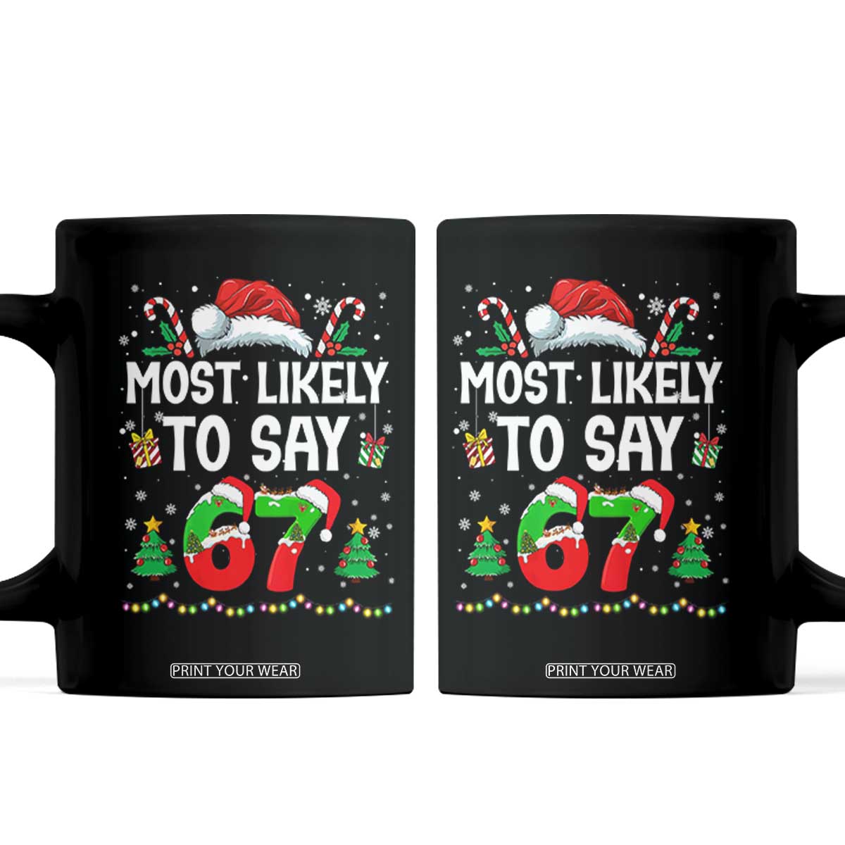 67 Christmas Coffee Mug Most Likely To 6 7 Meme Gen Alpha Slang TS10 Black Print Your Wear