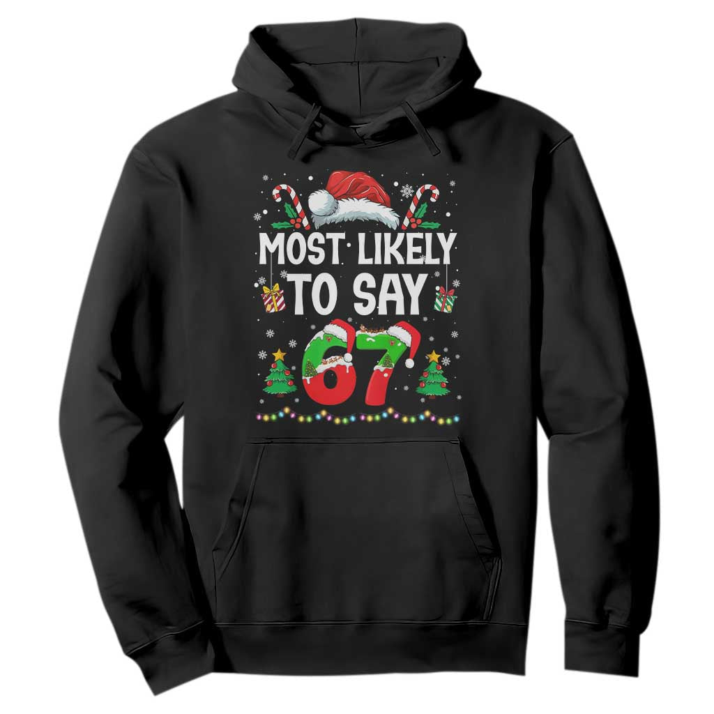 67 Christmas Hoodie Most Likely To 6 7 Meme Gen Alpha Slang TS10 Black Print Your Wear