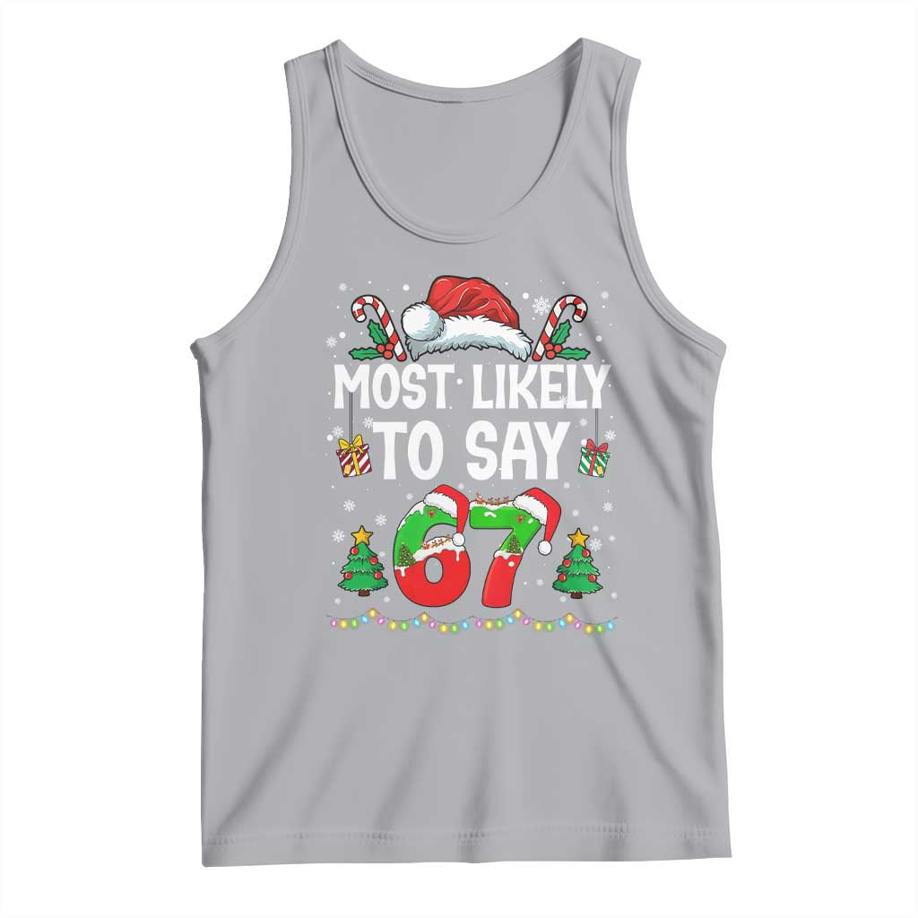 67 Christmas Tank Top Most Likely To 6 7 Meme Gen Alpha Slang TS10 Athletic Heather Print Your Wear