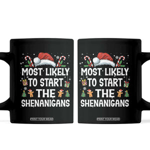 Family Matching Christmas Coffee Mug Most Likely To Start All The Shenanigans TS10 Black Print Your Wear