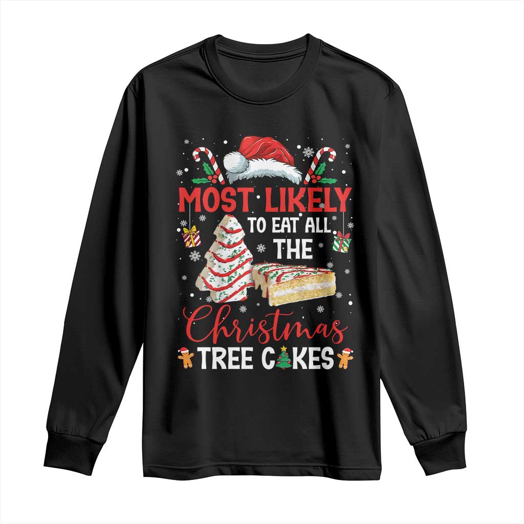 Funny Christmas Squad Long Sleeve Shirt Most Likely To Eat All The Christmas Tree Cakes TS10 Black Print Your Wear