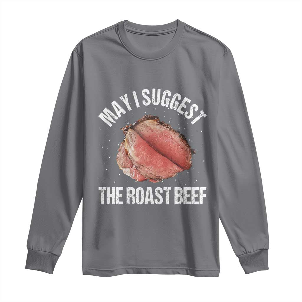 Funny Dank Meme Long Sleeve Shirt May I Suggest The Roast Beef TS10 Charcoal Print Your Wear