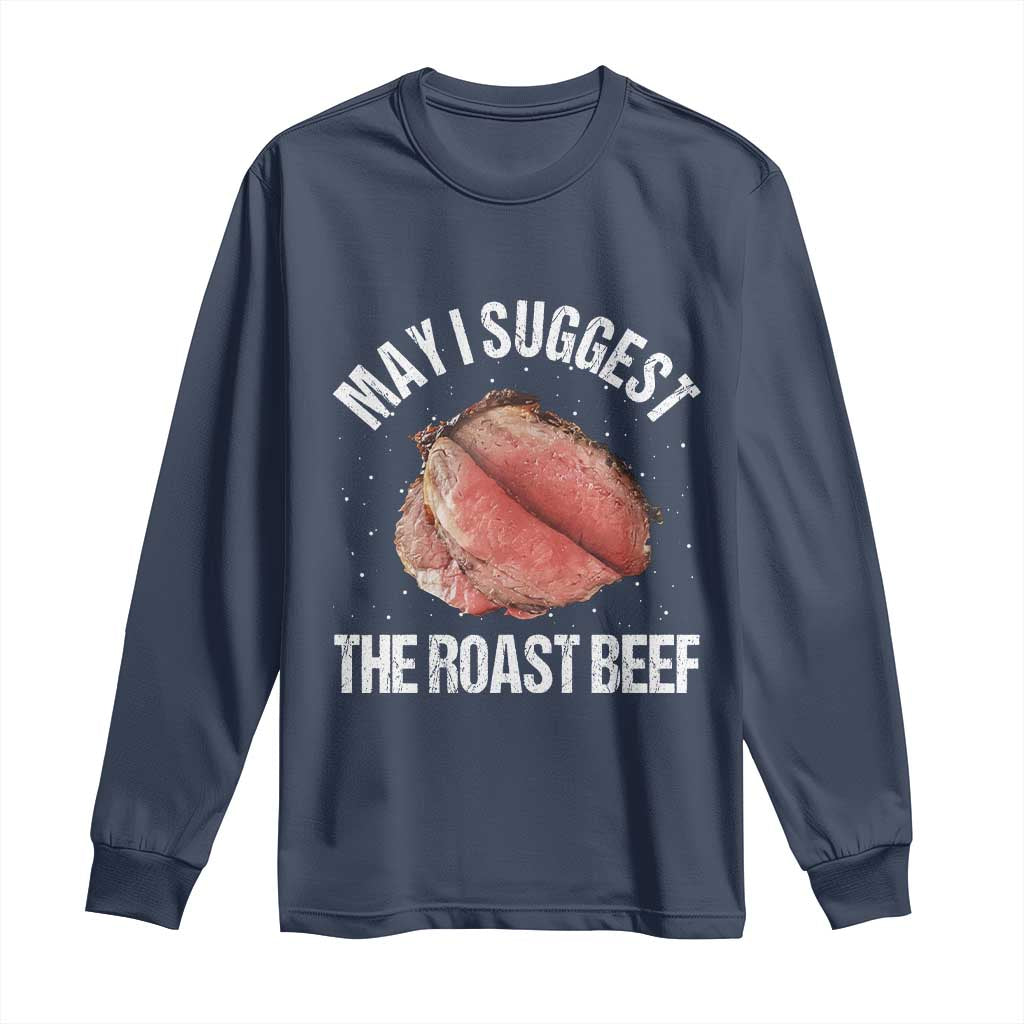 Funny Dank Meme Long Sleeve Shirt May I Suggest The Roast Beef TS10 Navy Print Your Wear