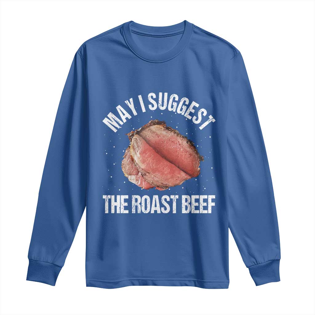 Funny Dank Meme Long Sleeve Shirt May I Suggest The Roast Beef TS10 Royal Blue Print Your Wear