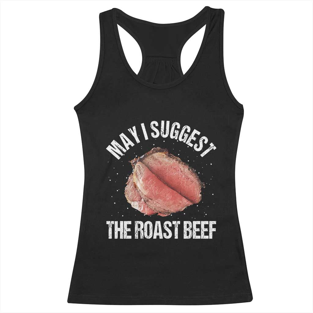 Funny Dank Meme Racerback Tank Top May I Suggest The Roast Beef TS10 Black Print Your Wear