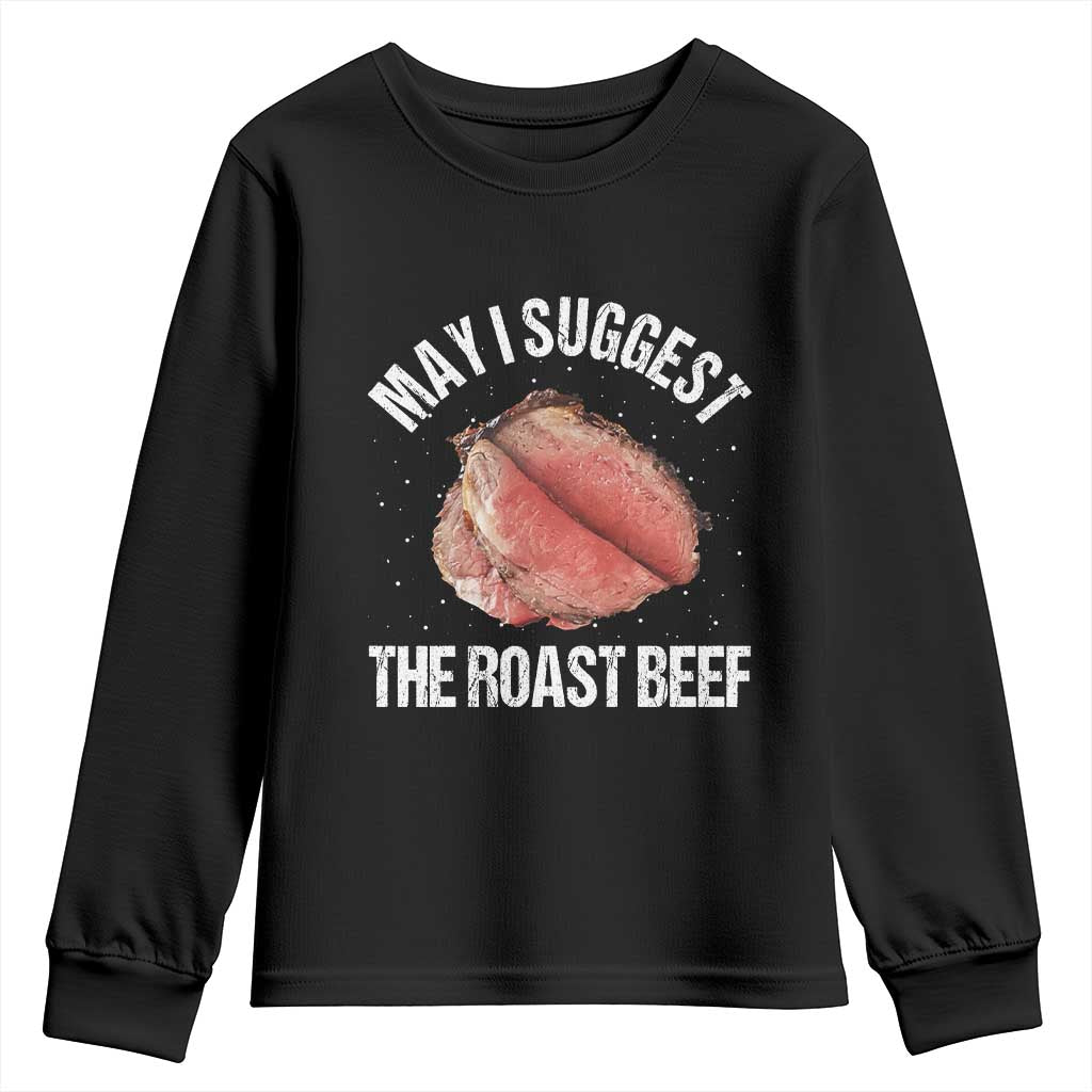 Funny Dank Meme Youth Sweatshirt May I Suggest The Roast Beef TS10 Black Print Your Wear