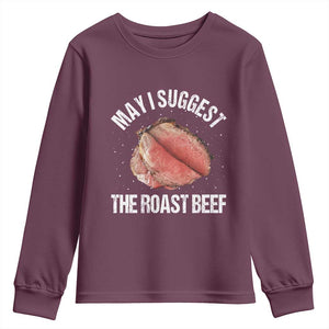 Funny Dank Meme Youth Sweatshirt May I Suggest The Roast Beef TS10 Maroon Print Your Wear
