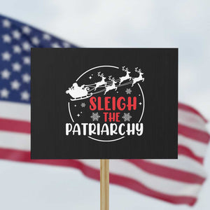 Sleigh The Patriarchy Protest Sign Feminist Christmas Womens Rights TS10 Horizontal 18" × 24" Black Print Your Wear