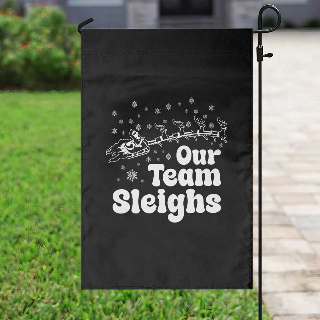 Our Team Sleighs Christmas Matching Group Garden Flag Office Team TS10 Print Your Wear