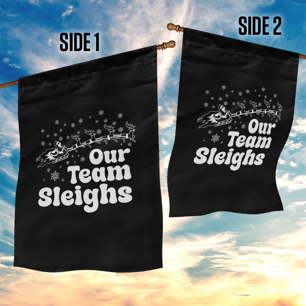 Our Team Sleighs Christmas Matching Group Garden Flag Office Team TS10 Print Your Wear