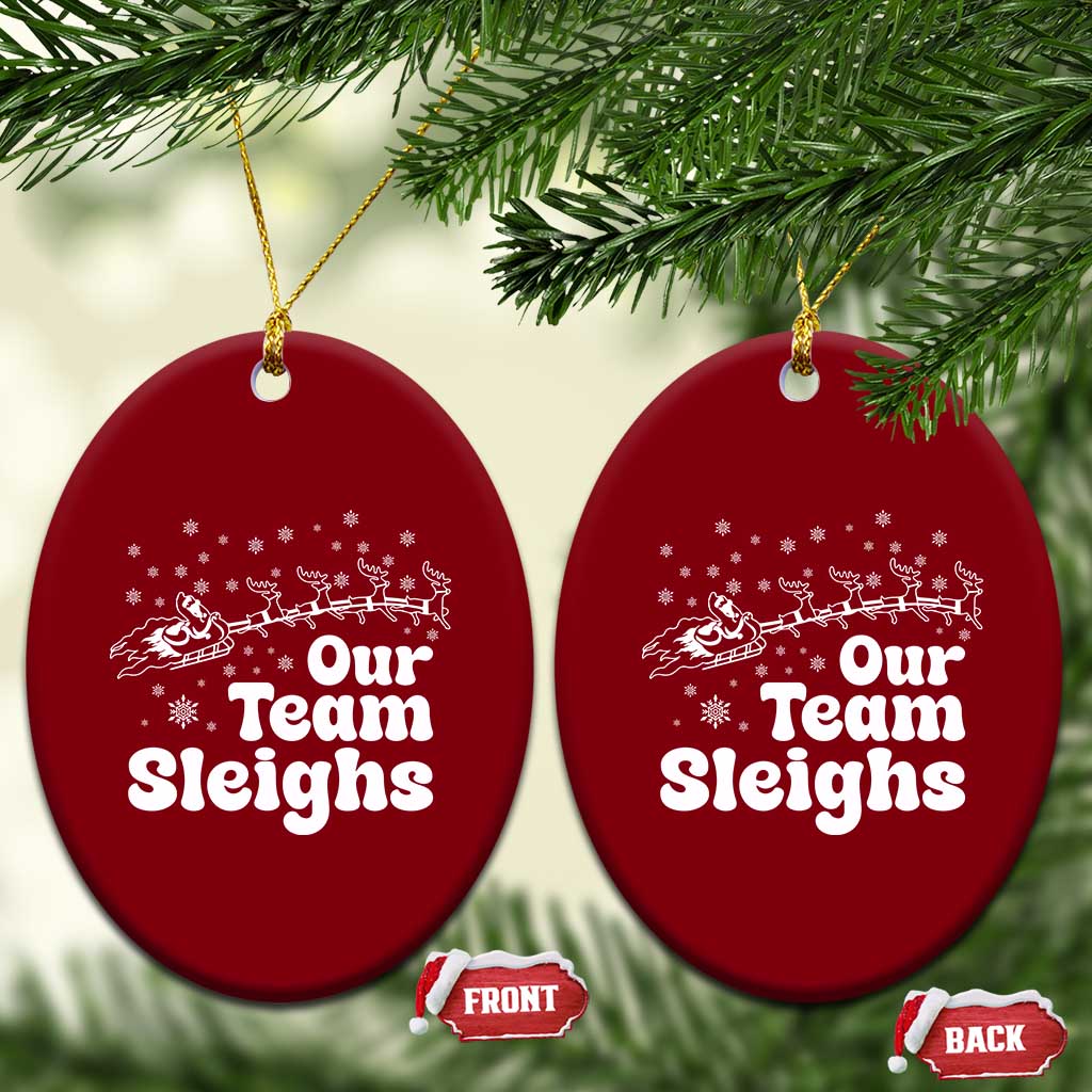 Our Team Sleighs Christmas Matching Group Ceramic Ornament Office Team TS10 Print Your Wear