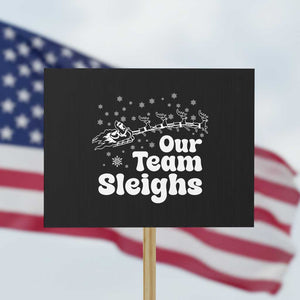 Our Team Sleighs Christmas Matching Group Protest Sign Office Team TS10 Horizontal 18" × 24" Black Print Your Wear