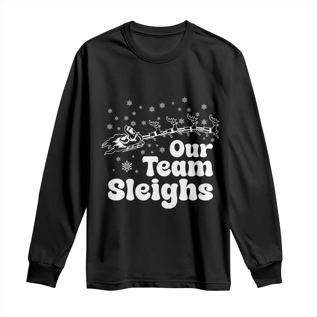 Our Team Sleighs Christmas Matching Group Long Sleeve Shirt Office Team TS10 Black Print Your Wear