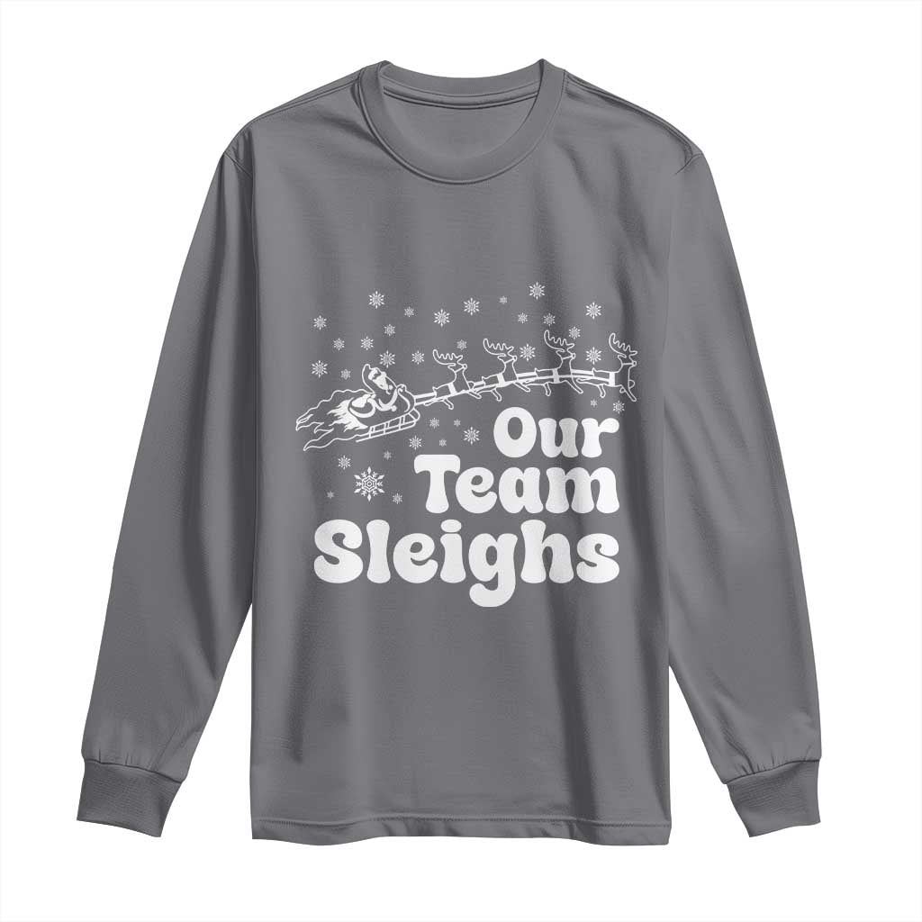 Our Team Sleighs Christmas Matching Group Long Sleeve Shirt Office Team TS10 Charcoal Print Your Wear
