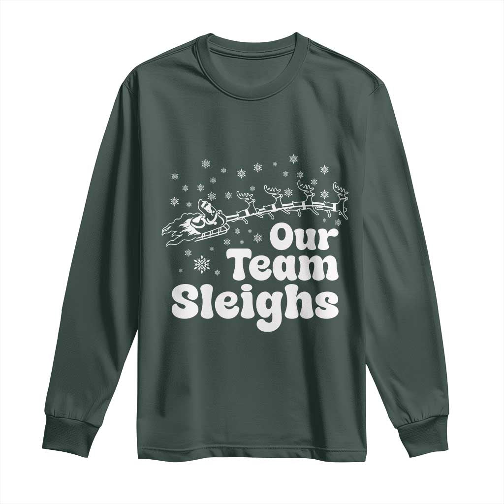 Our Team Sleighs Christmas Matching Group Long Sleeve Shirt Office Team TS10 Dark Forest Green Print Your Wear