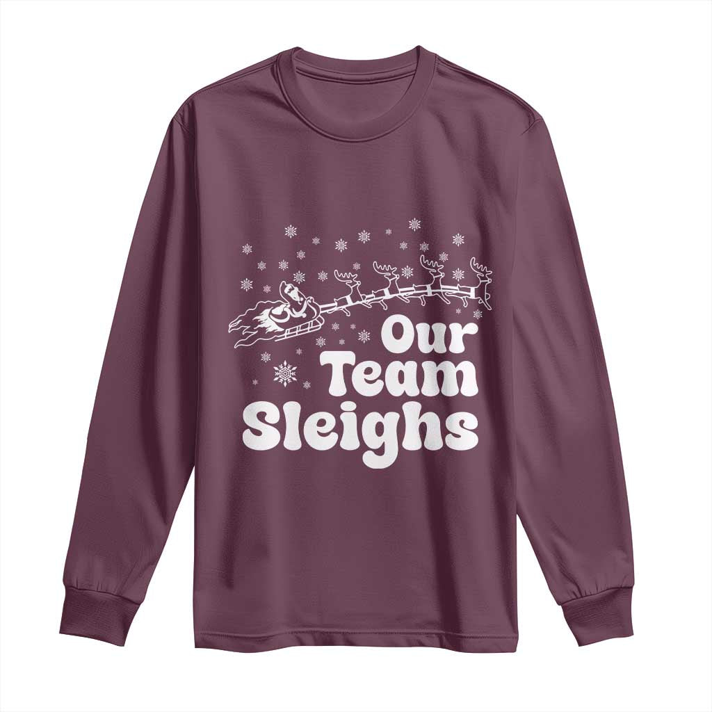 Our Team Sleighs Christmas Matching Group Long Sleeve Shirt Office Team TS10 Maroon Print Your Wear