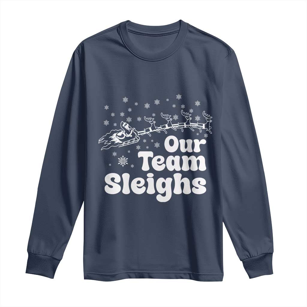 Our Team Sleighs Christmas Matching Group Long Sleeve Shirt Office Team TS10 Navy Print Your Wear