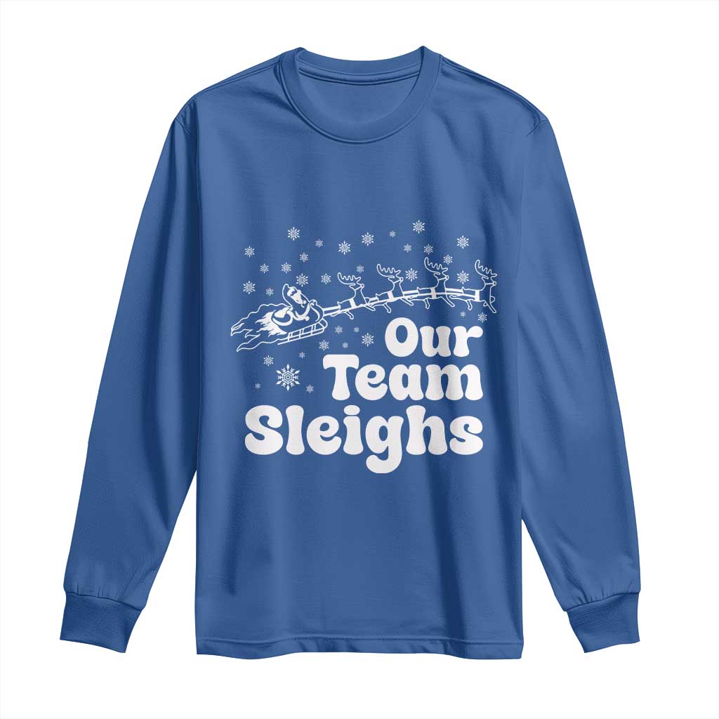 Our Team Sleighs Christmas Matching Group Long Sleeve Shirt Office Team TS10 Royal Blue Print Your Wear