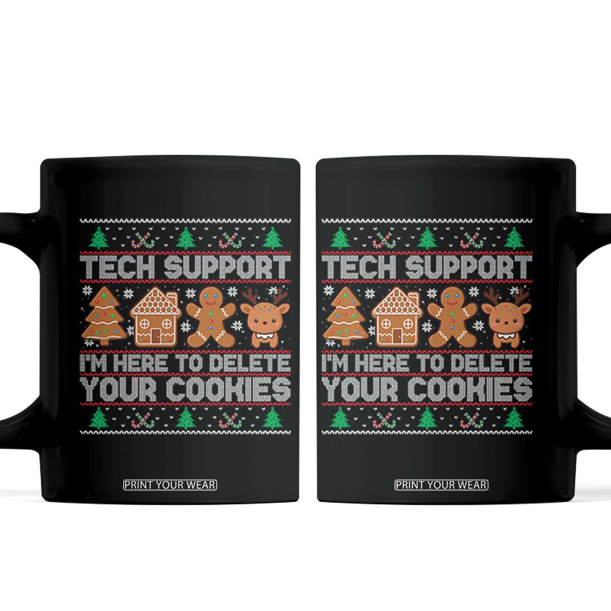 Funny Christmas Tech Support Coffee Mug Computer Programmer Gift Here To Delete Cookies Ugly Xmas TS10 Black Print Your Wear