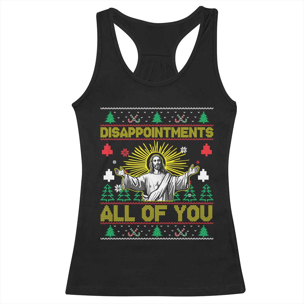 Funny Jesus Christmas Racerback Tank Top Disappointments All of You Jesus Ugly Xmas TS10 Black Print Your Wear