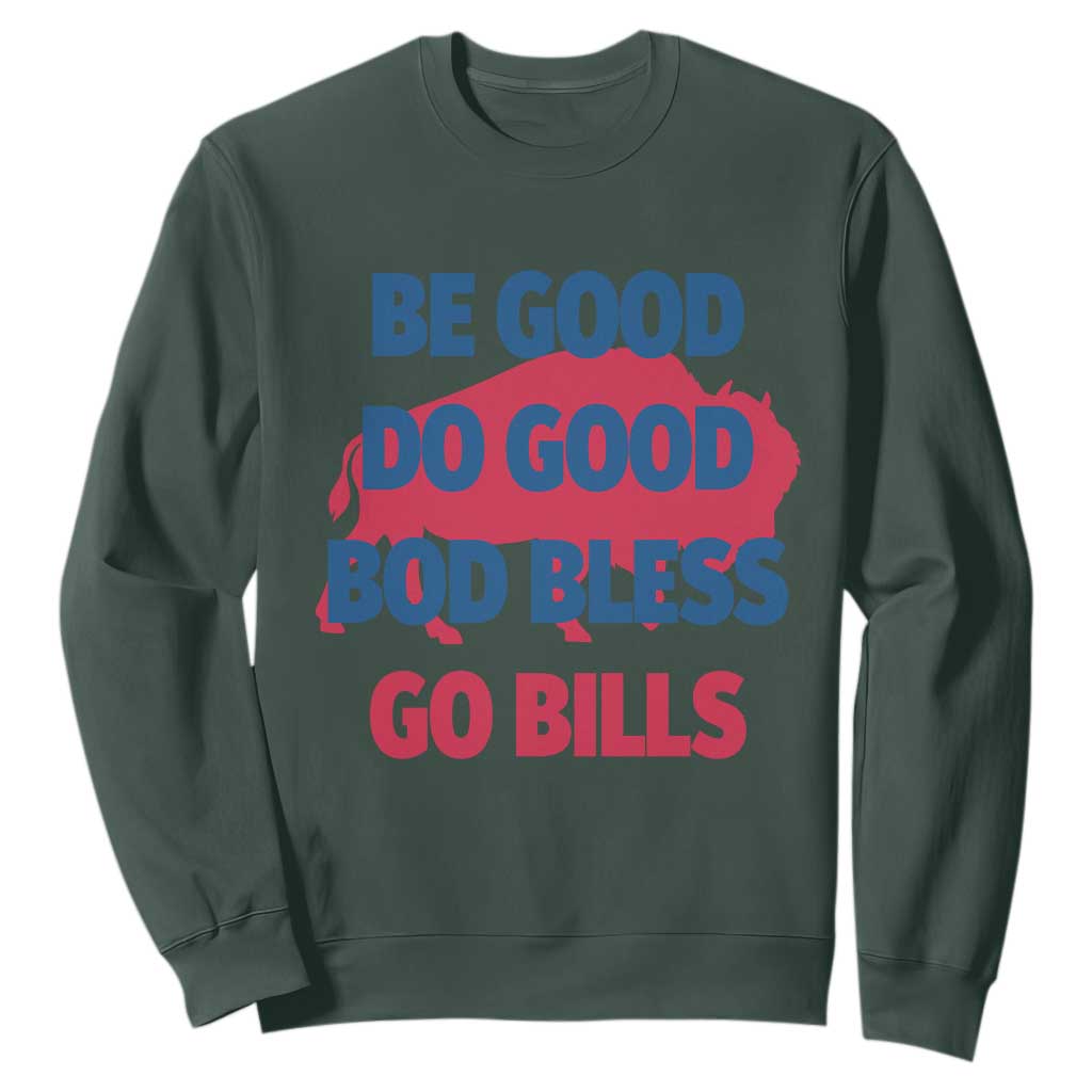 Football Lovers Sweatshirt Game Day Be Good Do Good God Bless Go BFB TS10 Dark Forest Green Print Your Wear