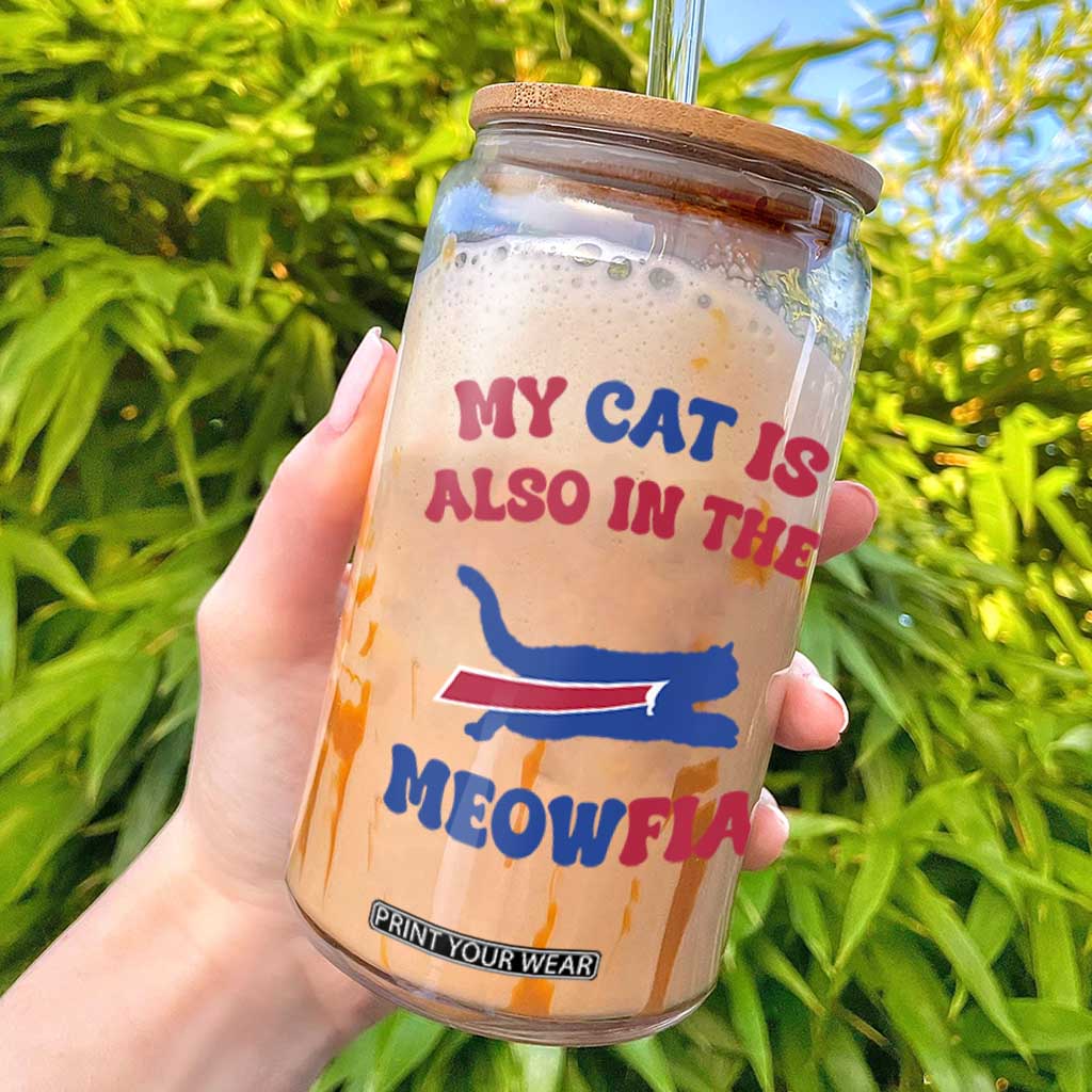 My Cat Is Also In The Meowfia Glass Can Cat Dad Football Lover Mafia Fan TS10 White Print Your Wear