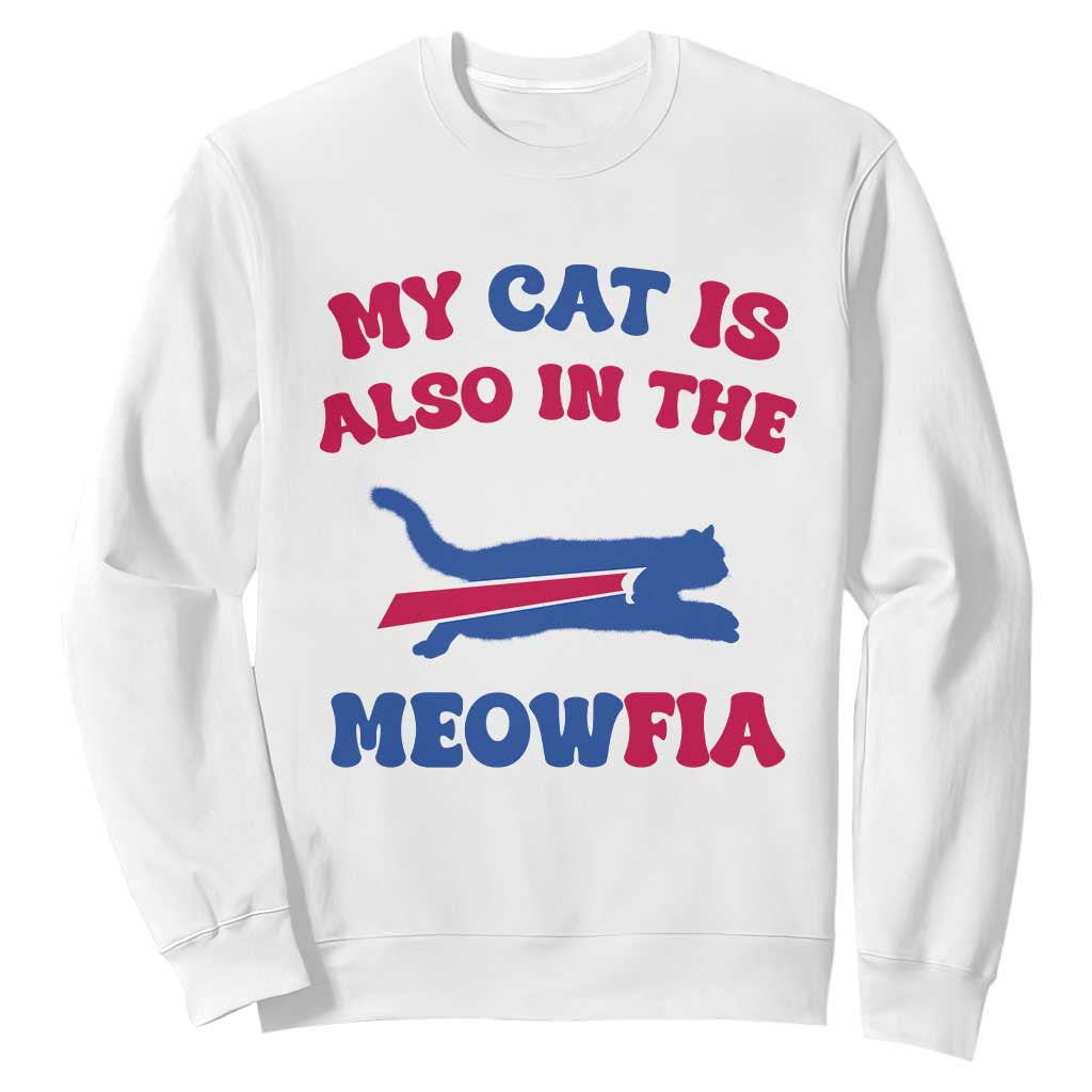 My Cat Is Also In The Meowfia Sweatshirt Cat Dad Football Lover Mafia Fan TS10 White Print Your Wear