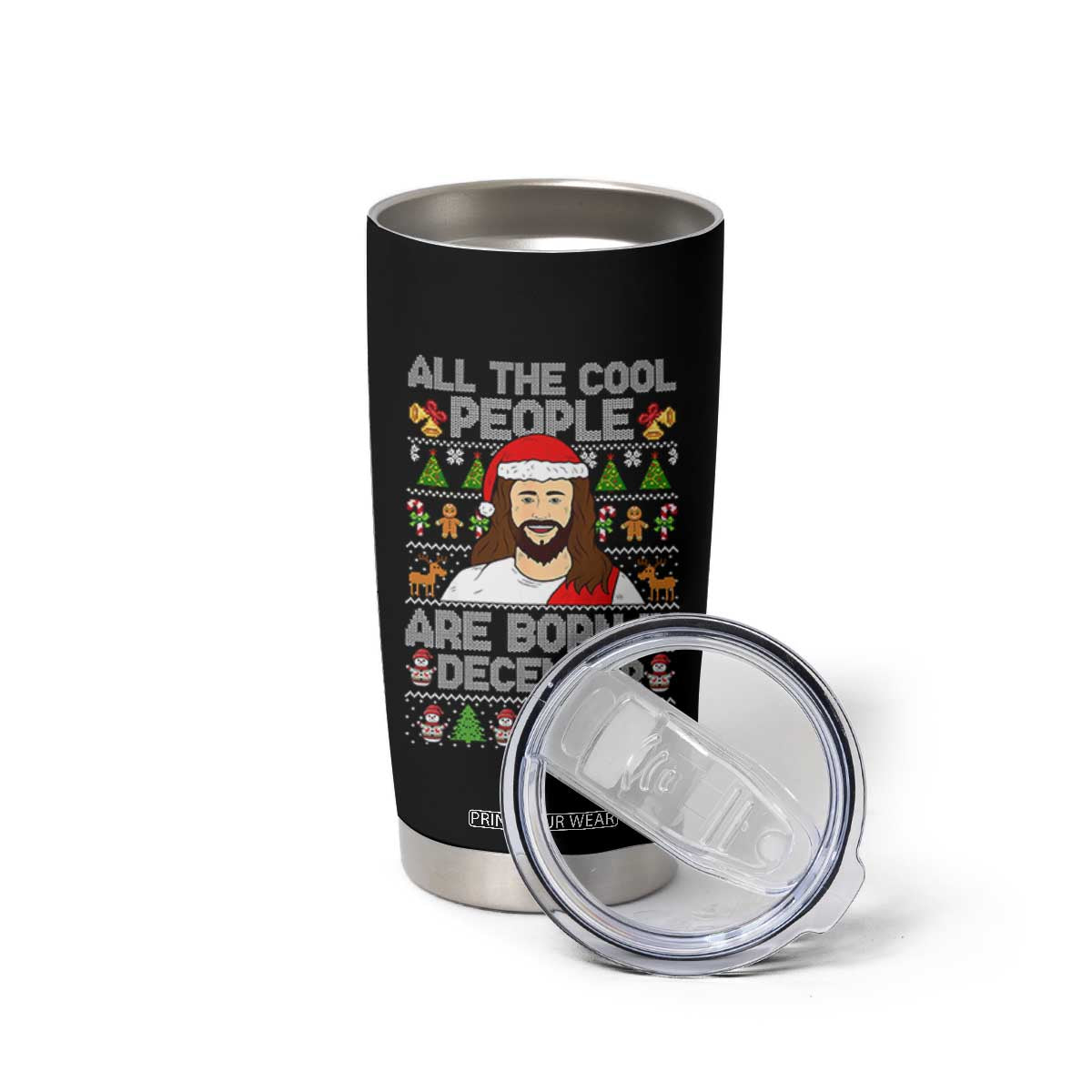 Funny Jesus Christmas December Birthday Tumbler Cup Ugly Xmas TS10 Print Your Wear