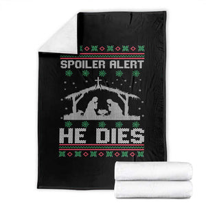 Spoiler Alert He Dies Throw Blanket Funny Nativity Scene Dark Humor Ugly Xmas TS10 Black Print Your Wear