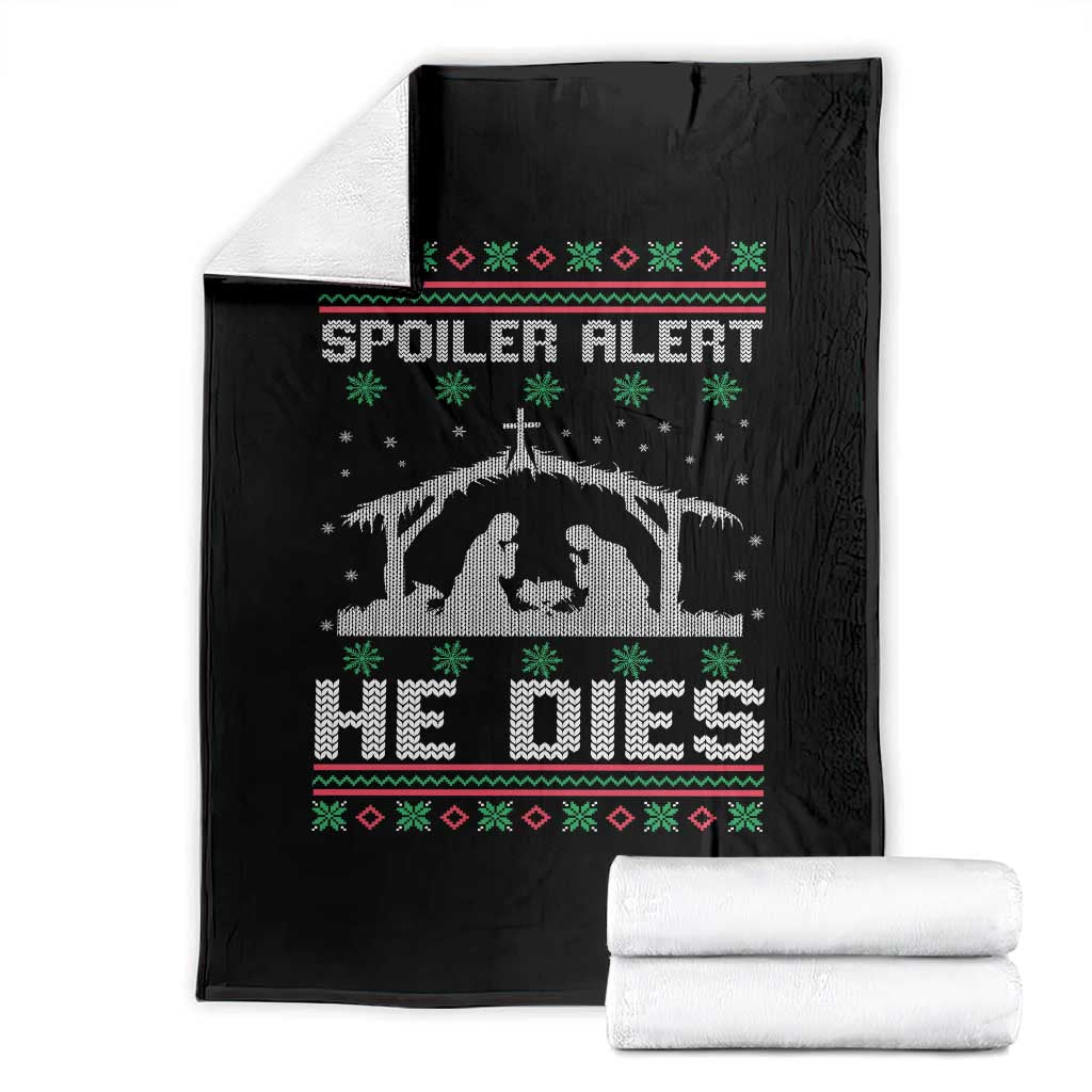 Spoiler Alert He Dies Throw Blanket Funny Nativity Scene Dark Humor Ugly Xmas TS10 Black Print Your Wear