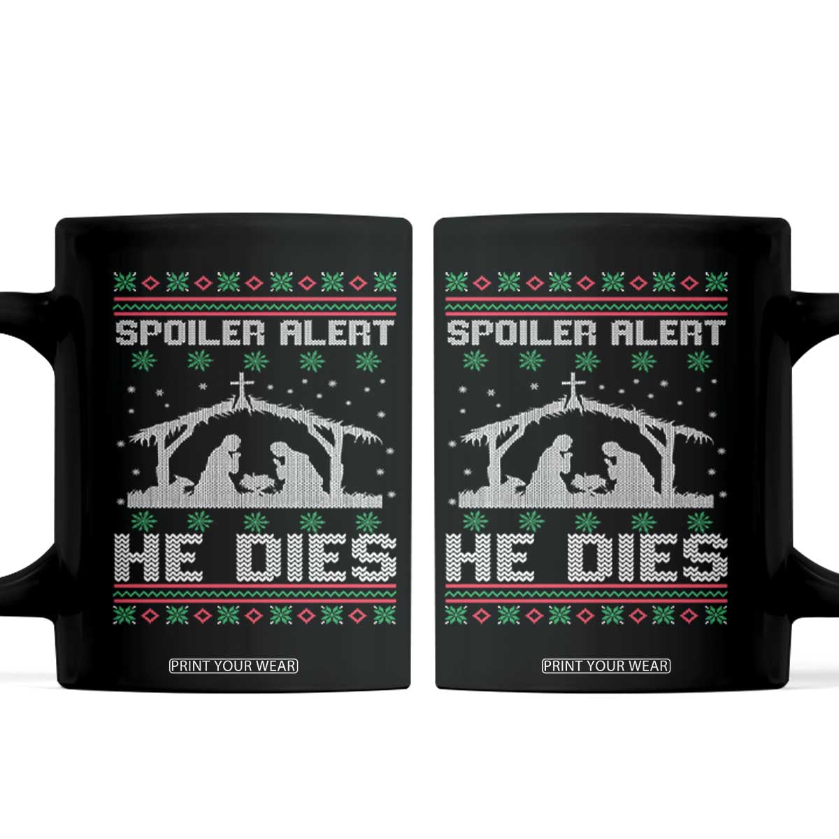 Spoiler Alert He Dies Coffee Mug Funny Nativity Scene Dark Humor Ugly Xmas TS10 Black Print Your Wear