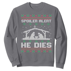 Spoiler Alert He Dies Sweatshirt Funny Nativity Scene Dark Humor Ugly Xmas TS10 Charcoal Print Your Wear