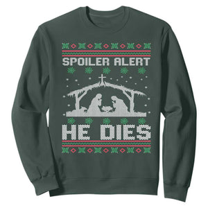 Spoiler Alert He Dies Sweatshirt Funny Nativity Scene Dark Humor Ugly Xmas TS10 Dark Forest Green Print Your Wear
