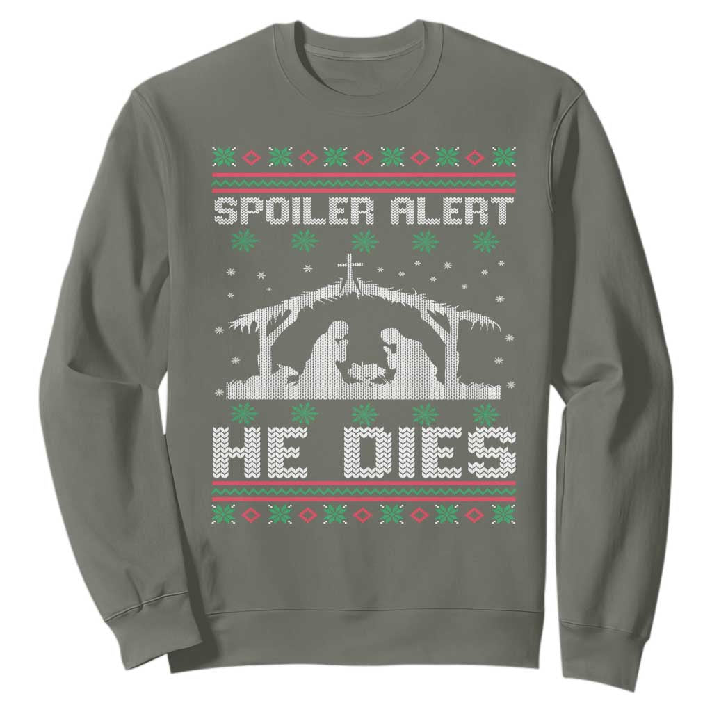 Spoiler Alert He Dies Sweatshirt Funny Nativity Scene Dark Humor Ugly Xmas TS10 Military Green Print Your Wear