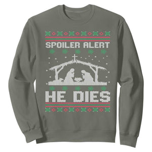 Spoiler Alert He Dies Sweatshirt Funny Nativity Scene Dark Humor Ugly Xmas TS10 Military Green Print Your Wear