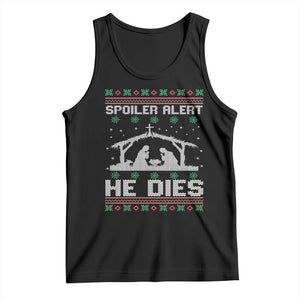 Spoiler Alert He Dies Tank Top Funny Nativity Scene Dark Humor Ugly Xmas TS10 Black Print Your Wear