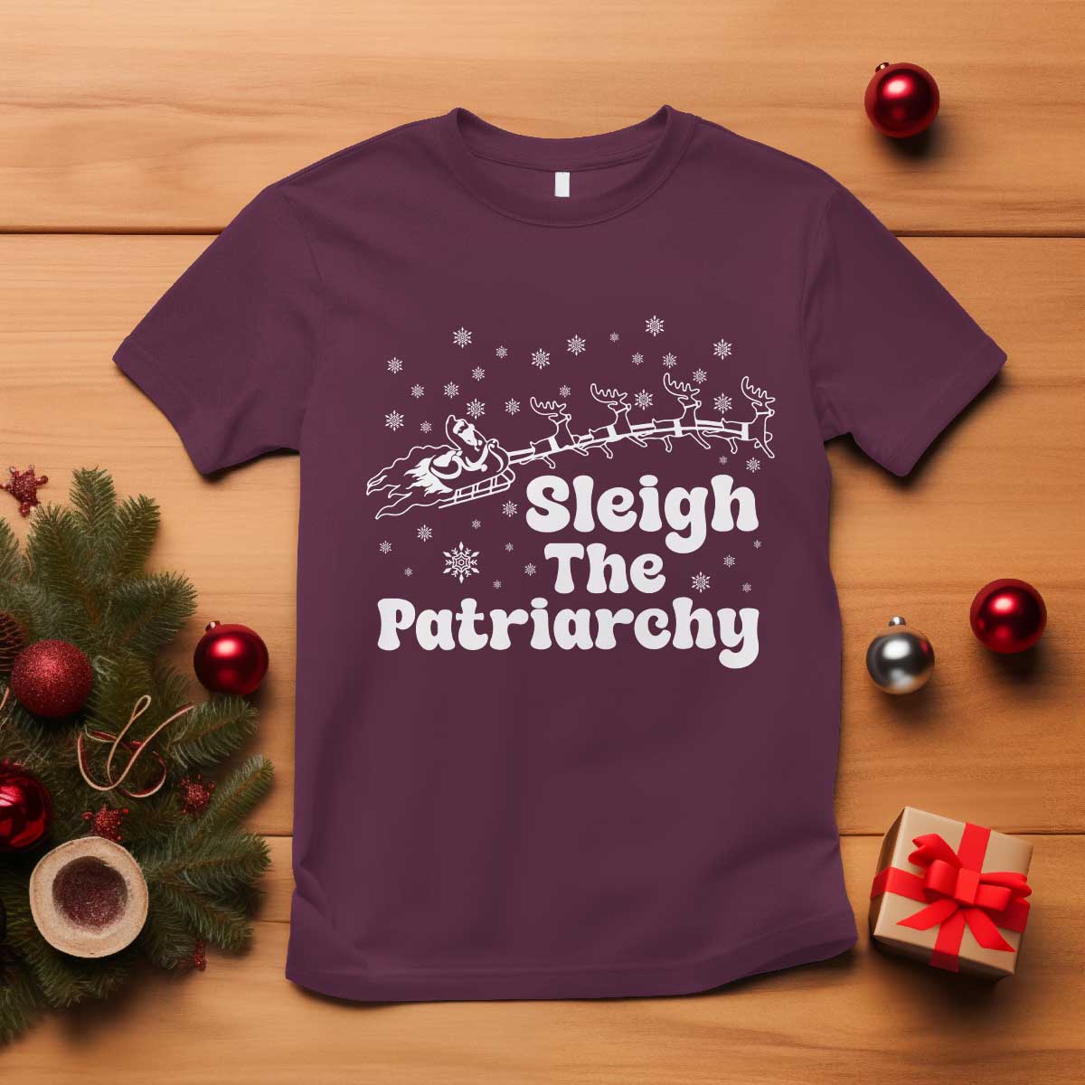Sleigh The Patriarchy T Shirt Christmas Feminist Womens Rights TS10 Maroon Print Your Wear