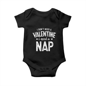 Funny Single Baby Onesie Valentines Day I Don't Need A Valentine I Need A Nap TS10 Black Print Your Wear