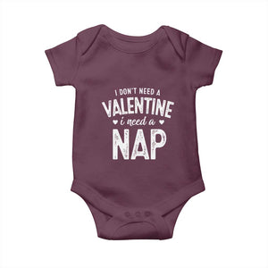 Funny Single Baby Onesie Valentines Day I Don't Need A Valentine I Need A Nap TS10 Maroon Print Your Wear